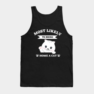 Most Likely To Bring Home A Cat Tank Top